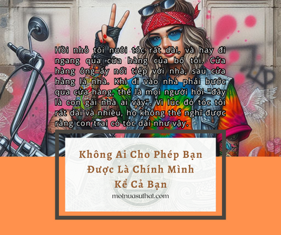 KHÔNG AI CHO PHÉP BẠN ĐƯỢC LÀ CHÍNH MÌNH KỂ CẢ BẠN