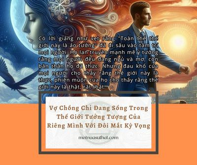 VỢ CHỒNG CHỈ ĐANG SỐNG TRONG THẾ GIỚI TƯỞNG TƯỢNG CỦA RIÊNG MÌNH VỚI ĐÔI MẮT KỲ VỌNG