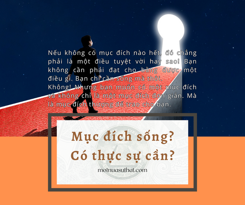 MỤC ĐÍCH SỐNG? CÓ THỰC SỰ CẦN?