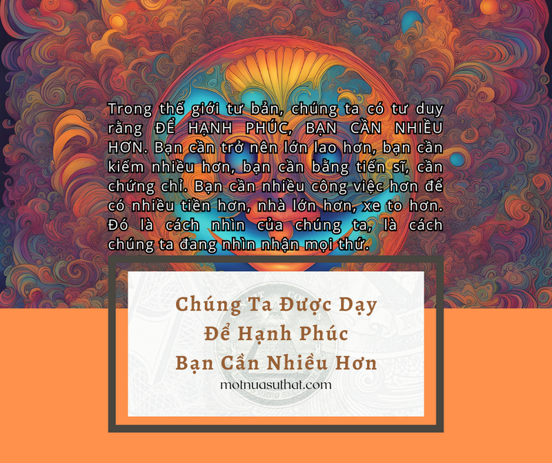 CHÚNG TA ĐƯỢC DẠY ĐỂ HẠNH PHÚC BẠN CẦN NHIỀU HƠN