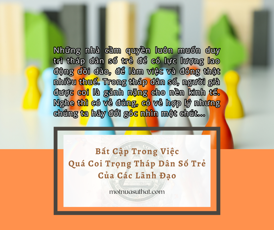 BẤT CẬP TRONG VIỆC QUÁ COI TRỌNG THÁP DÂN SỐ TRẺ CỦA CÁC LÃNH ĐẠO